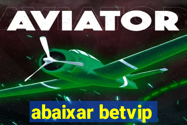 abaixar betvip